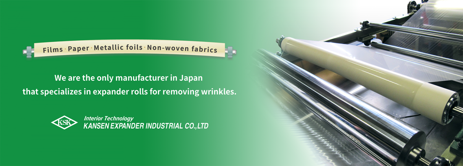 We are the only manufacturer in Japan that specializes in expander rolls for removing wrinkles